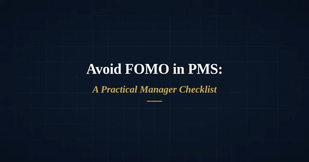 Avoid FOMO Investing in PMS: A Practical Manager Checklist