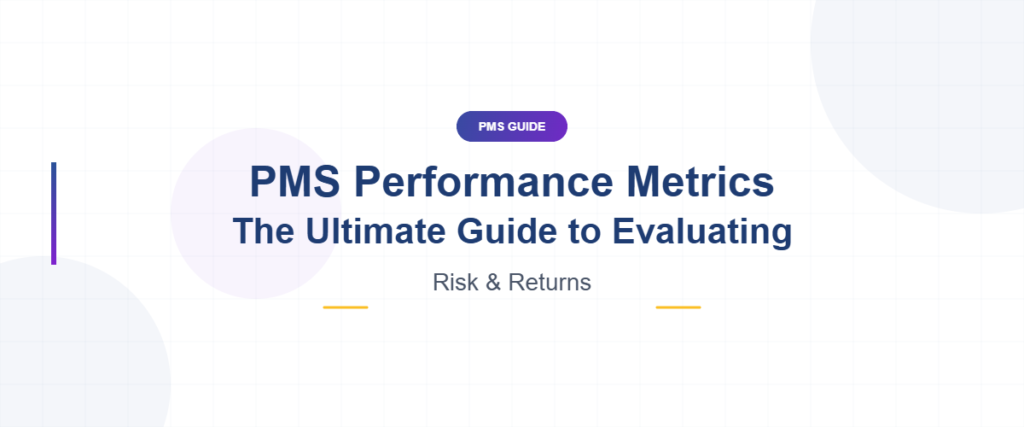 PMS Performance Metrics: The Ultimate Guide to Evaluating Risk & Returns