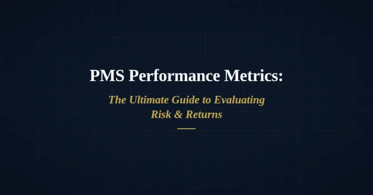 PMS Performance Metrics: The Ultimate Guide to Evaluating Risk & Returns