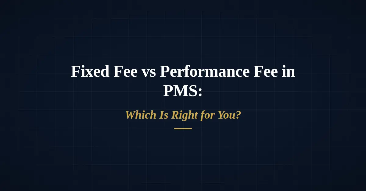 Fixed Fee vs Performance Fee in PMS
