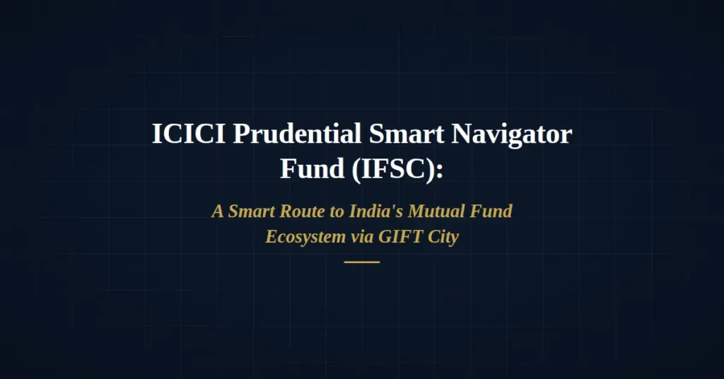 ICICI Prudential Smart Navigator Fund GiftCity (IFSC)