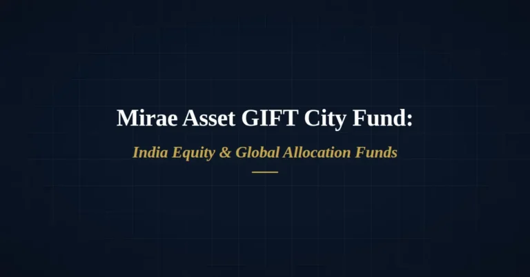Mirae Asset GIFT City Fund: India Equity & Global Allocation Funds