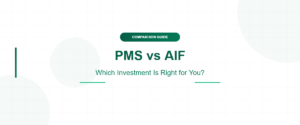 PMS vs AIF: Which Investment Is Right for You?