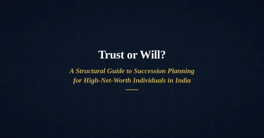 Trust vs Will for HNIs in India