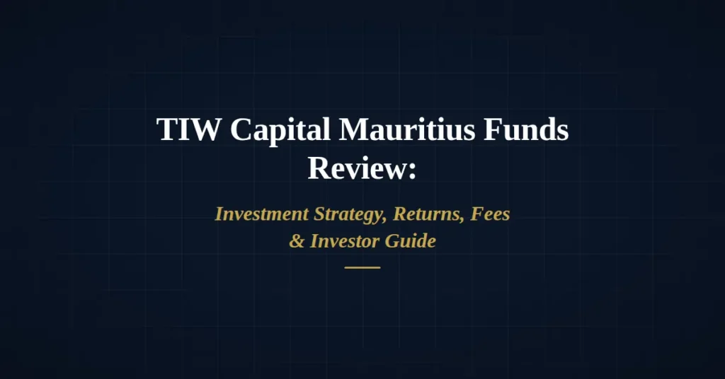TIW Capital Mauritius Fund review and investment strategy overview