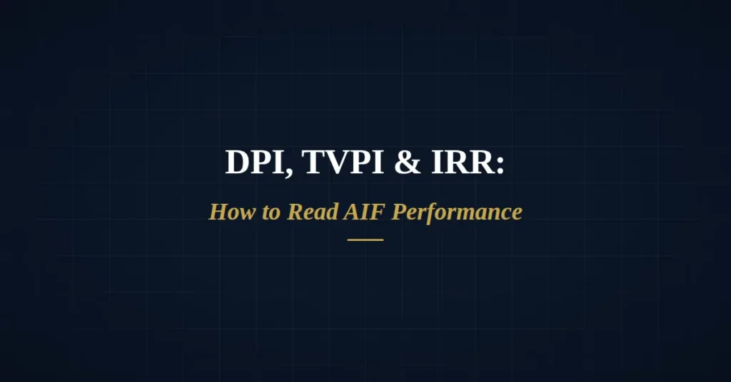 DPI vs TVPI vs IRR: How to Read AIF Performance