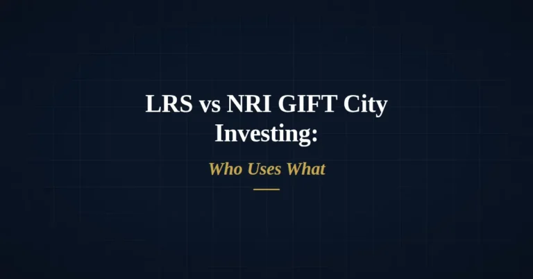 LRS vs NRI GIFT City investing routes explained