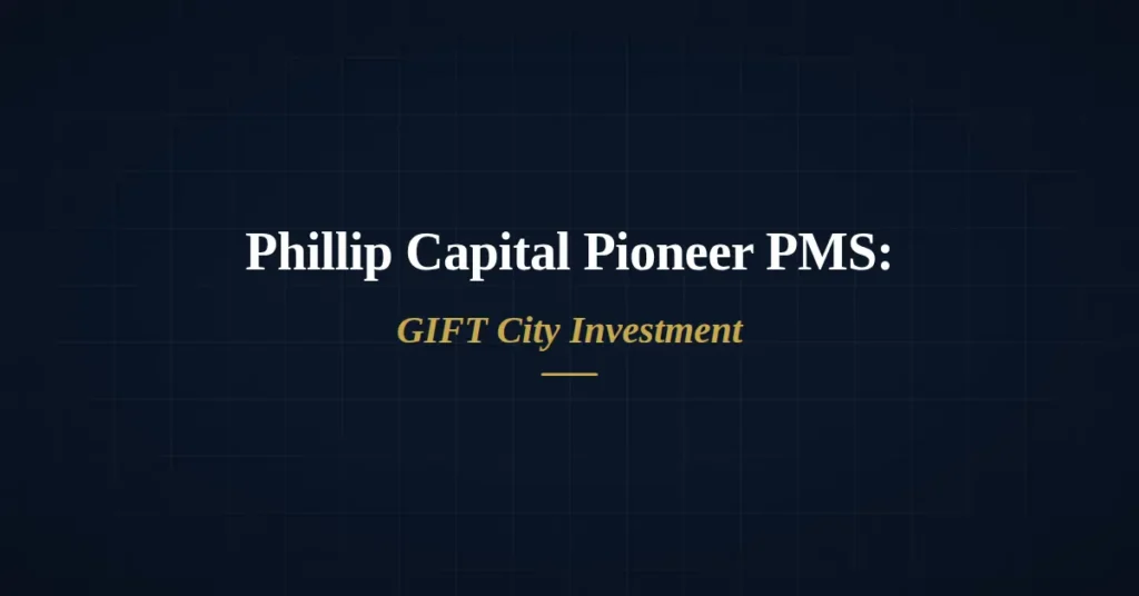 Phillip Capital Pioneer PMS: GIFT City Investment