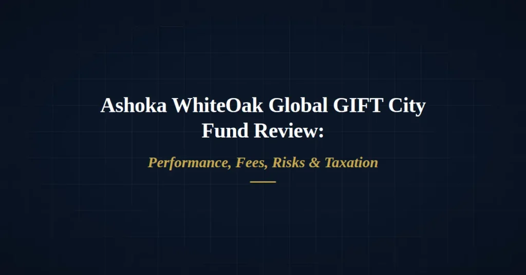 Ashoka WhiteOak Global GIFT City Fund review and emerging markets investment strategy