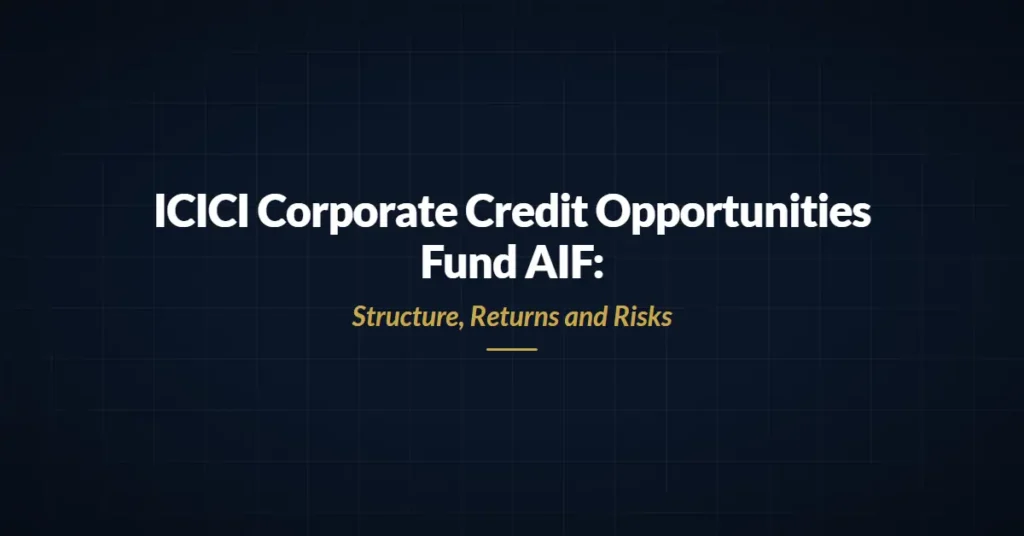 ICICI CCOF AIF (Corporate Credit Opportunities Fund): Structure, Returns and Risks