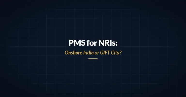 PMS for NRIs — choosing between onshore India and GIFT City